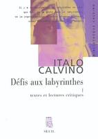 Tome 1, Textes critiques, 1955-1978, Défis aux labyrinthes, textes et lectures critiques