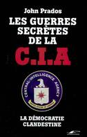 Les guerres secrètes de la CIA, la démocratie clandestine