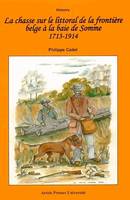 La chasse sur le littoral de la frontière belge à la baie de somme 1713-1914