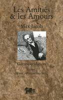 Correspondances / Max Jacob, Tome I, D'avril 1901 à novembre 1933, Les Amitiés & les Amours, Tome 1, Correspondance 1901-1933