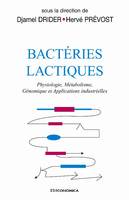 Bactéries lactiques - physiologie, métabolisme, génomique et applications industrielles, physiologie, métabolisme, génomique et applications industrielles