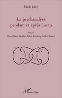 La psychanalyse pendant et après Lacan - Tome 1, Bion, Blanco, Gaddini, Kohut, Kernberg, Stoller, Robion