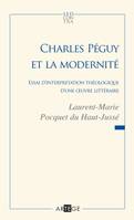 Charles Péguy et la modernité, Essai d'interprétation théologique d'une oeuvre littéraire