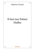 Il faut tuer Palmer Hadley