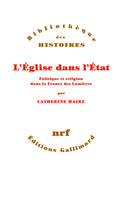 L'Eglise dans l'Etat / politique et religion dans la France des Lumières, Politique et religion dans la France des Lumières