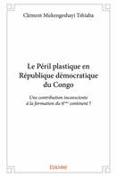 Le péril plastique en république démocratique du congo, Une contribution inconsciente à la formation du 6ème continent ?