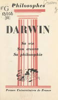 Darwin, Sa vie, son œuvre, avec un exposé de sa philosophie