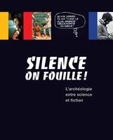 Silence on fouille !, L'archéologie entre science et fiction