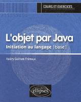 objet par Java (L') - Initiation au langage [base], initiation au langage (base)