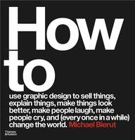 Michael Bierut How to Use Graphic Design (Paperback) /anglais