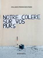 Notre colère sur vos murs