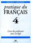 Pratique du français 4e. Livre du professeur avec corrigés, livre du professeur avec corrigés