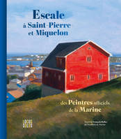 Escale à Saint-Pierre-et-Miquelon des Peintres officiels de la Marine, des Peintres officiels de la Marine