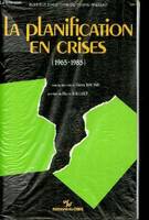 La planification en crises (1965-1985) - Actes de la table ronde tenue à l'IHTP le vendredi 13 décembre 1985., 1965-1985