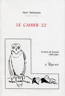 LE CAHIER 22  Extraits de journal 1999-2001, extraits de journal 1999-2001