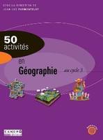 50 ACTIVITES EN GEOGRAPHIE AU CYCLE 3