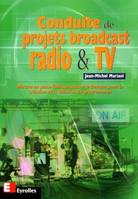 Conduite de projets broadcast radio & TV, mettre en place l'infrastructure technique pour la création et la diffusion de programmes