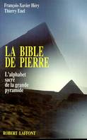 La bible de pierre, l'alphabet sacré de la grande pyramide