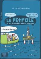 Le pétrole, de ses origines à son utilisation