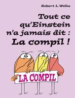 Tout ce qu'Einstein n'a jamais dit : La Compil !, la compil !