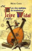 Les vies multiples du troubadour Peire Vidal, roman