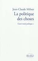 Court traité politique, 1, La politique des choses