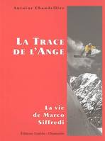 La Trace de l'Ange - La vie de Marco Siffredi, la vie de Marco Siffredi