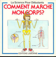 Comment marche mon corps ?