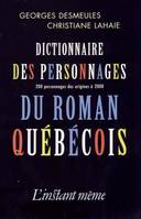 Dictionnaire des personnages du roman québécois, 200 personnages des origines à 2000