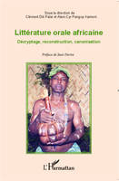 Littérature orale africaine, Décryptage, reconstruction, canonisation