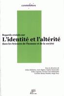 Regards croisés sur l'identité et l'altérité, dans les Sciences de l'homme et de la société