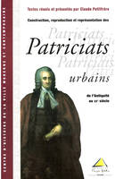 Construction, reproduction et représentation des patriciats urbains au XXe siècle / actes du colloqu, de l'Antiquité au XXe siècle