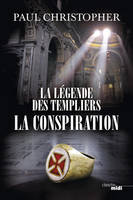 La Légende des Templiers - tome 4 La Conspiration