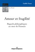 Amour et fragilité, Regards philosophiques au coeur de l'humain