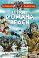 Une aventure du clan des Bordesoule., 30, Le Clan des Bordesoule - Tome 30 - Le secret d'Omaha beach