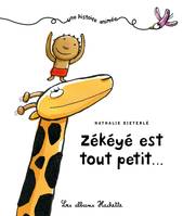 Zékéyé est tout petit - Une histoire animée