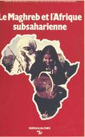 Le Maghreb et l'Afrique subsaharienne