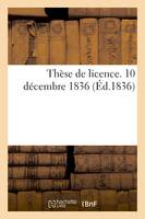 Thèse de licence. 10 décembre 1836
