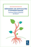 Dépasser les difficultés d'apprentissage - Comment révéler le potentiel de chacun ? Prof des écoles