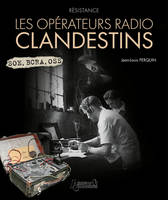 Résistance / les opérateurs radio clandestins : SOE, BCRA, OSS, SOE, BCRA, OSS