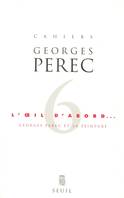 Cahiers Georges Perec, L'Oeil d'abord