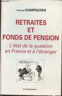 Retraites et fonds de pension - L'état de la question en France et à l'étranger, l'état de la question en France et à l'étranger