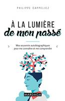 A la lumière de mon passé, Mes souvenirs autobiographiques pour me connaître et me comprendre