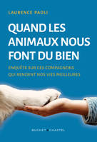 Quand les animaux nous font du bien, Enquête sur ces compagnons qui rendent nos vies meilleures