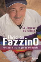 Christian Fazzino, Pétanque : la légende mondiale, Le Joueur du siècle