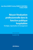 Réussir l'évaluation professionnelle dans la fonction publique hospitalière, Stratégie, organisation et management