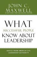 What Successful People Know about Leadership, Advice from America's #1 Leadership Authority