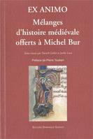 Mélanges d'histoire medievale offerts a michel bur - Ex animo, mélanges d'histoire médiévale offerts à Michel Bur par ses élèves à l'occasion de son 75e anniversaire