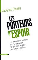 Les porteurs d'espoir les réseaux de soutien au FLN pendant la guerre d'Algérie, les réseaux de soutien au FLN pendant la guerre d'Algérie