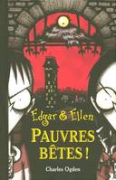 1, Edgar & Ellen - tome 1 Pauvres bêtes !